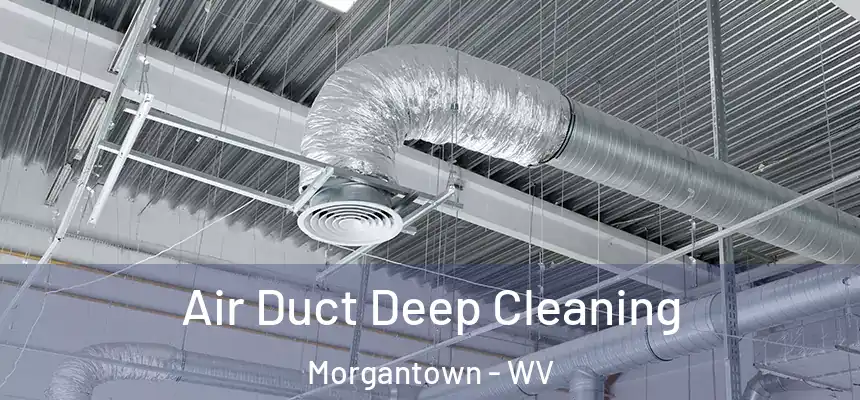  Air Duct Deep Cleaning Morgantown - WV