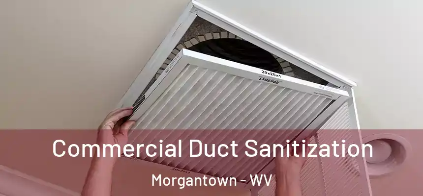  Commercial Duct Sanitization Morgantown - WV
