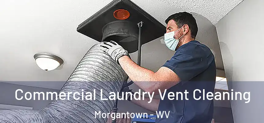  Commercial Laundry Vent Cleaning Morgantown - WV