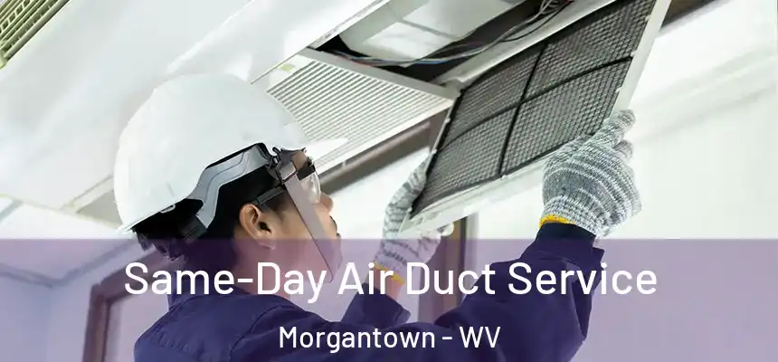  Same-Day Air Duct Service Morgantown - WV