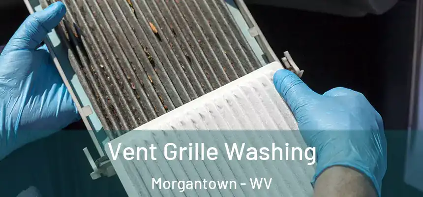  Vent Grille Washing Morgantown - WV